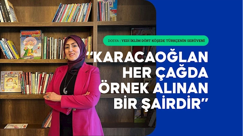 Doç. Dr. Ebru Şenocak, Türk dilini zirveye taşıyan Karacaoğlan