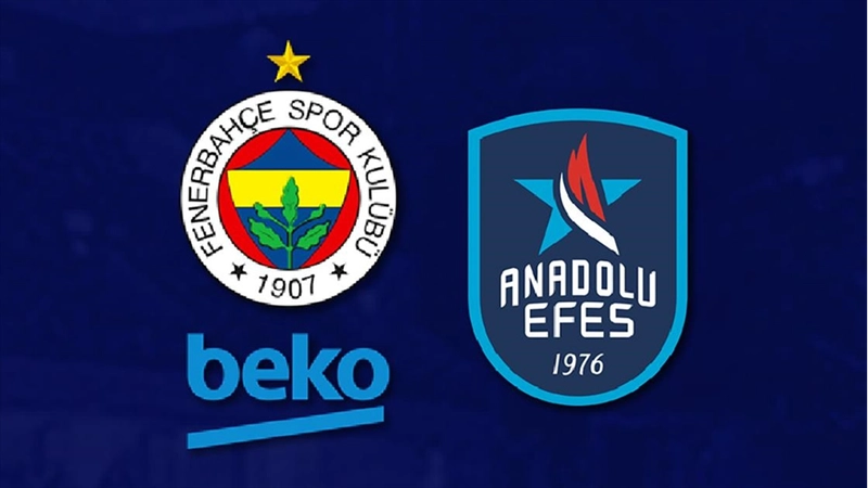 Fenerbahçe Beko ve Anadolu Efes