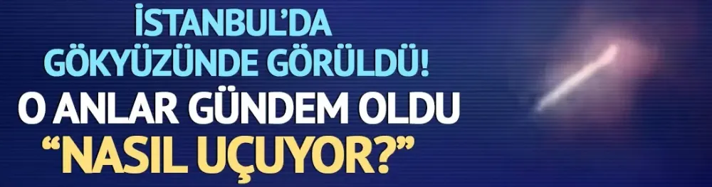 O anlar gündem oldu! İstanbul