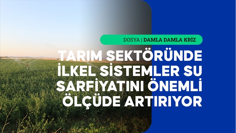 İçme suyu ve tarımda tasarruf önlemleri kuraklık riskine karşı güçleniyor