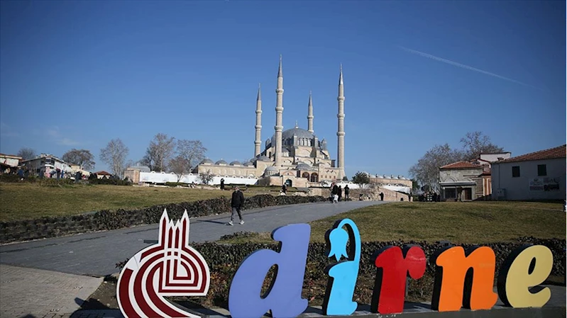 Kültür ve turizm kenti Edirne 2024