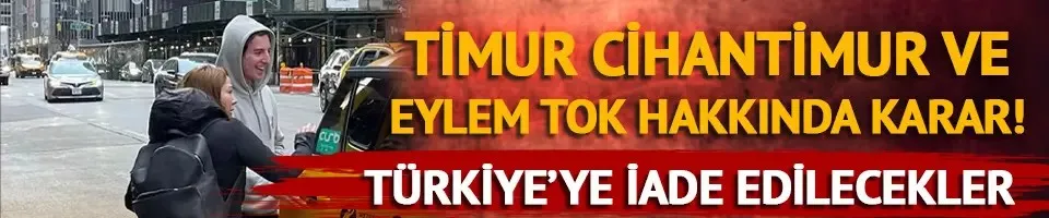 Eylem Tok ve Timur Cihantimur hakkında karar! Türkiye