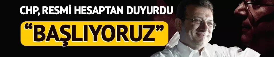 CHP, Ekrem İmamoğlu’nun adaylığını duyurdu: 