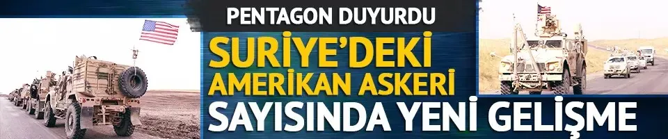 Pentagon duyurdu! ABD, Suriye