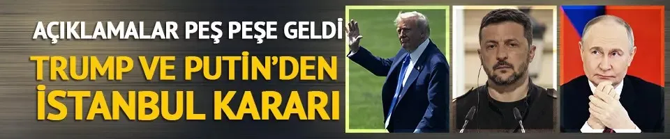 Son dakika: Açıklamalar peş peşe geldi! Trump ve Putin, Rusya-Ukrayna görüşmeleri için İstanbul