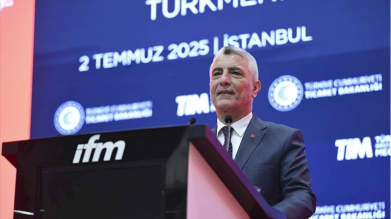 Bakan Bolat: Türkiye-Türkmenistan ticareti ilk 6 ayda yüzde 26,5 artış gösterdi