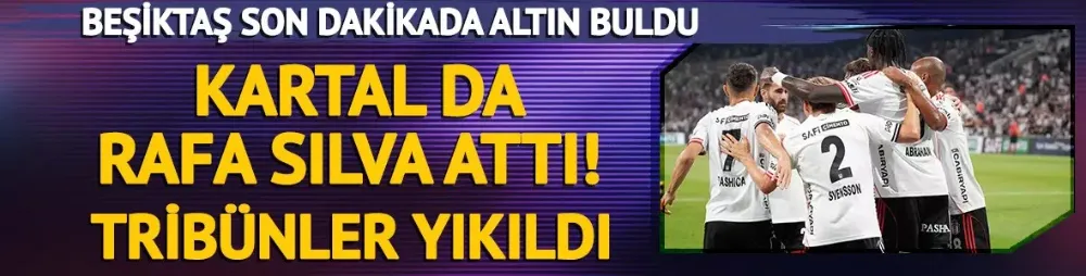 Beşiktaş Eyüpspor engelini son dakikada Rafa Silva