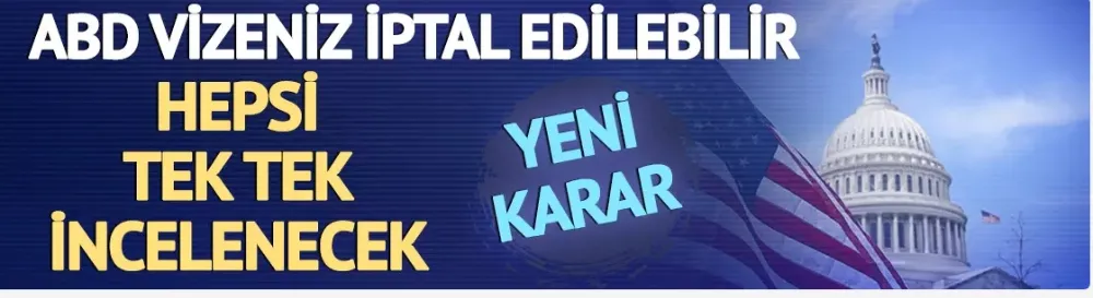 ABD vizeniz iptal edilebilir! ABD