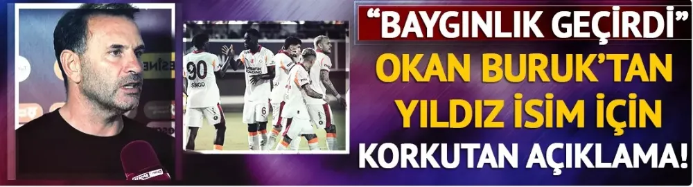 Okan Buruk maç sonu Galatasaraylı ismin devre arası baygınlık geçirdiğini açıkladı!