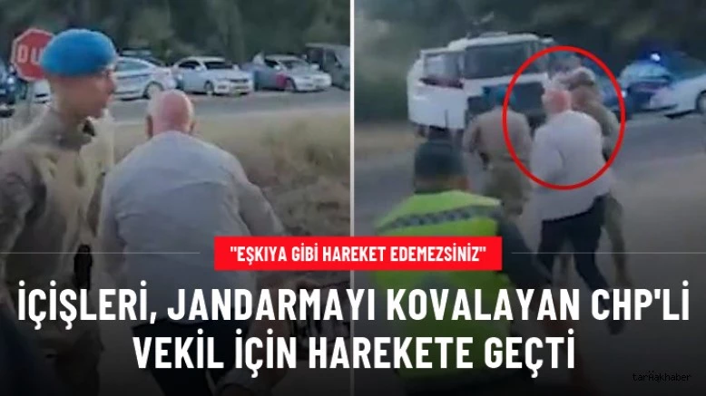İçişleri Bakanlığı, jandarmayı kovalayan CHP